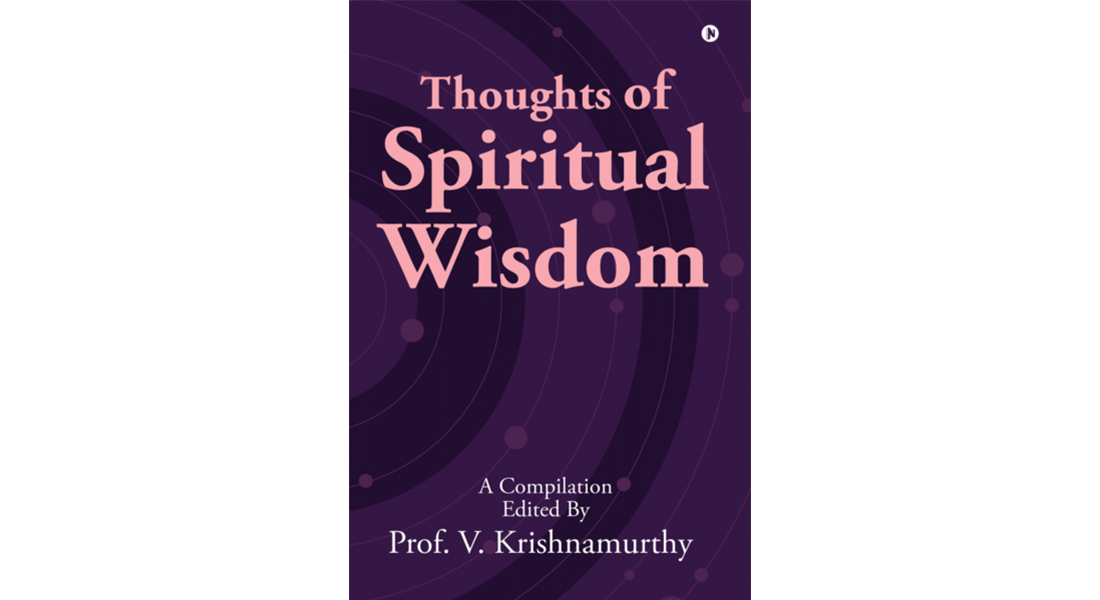 Thoughts of Spiritual Wisdom - By Prof V Krishnamurthy