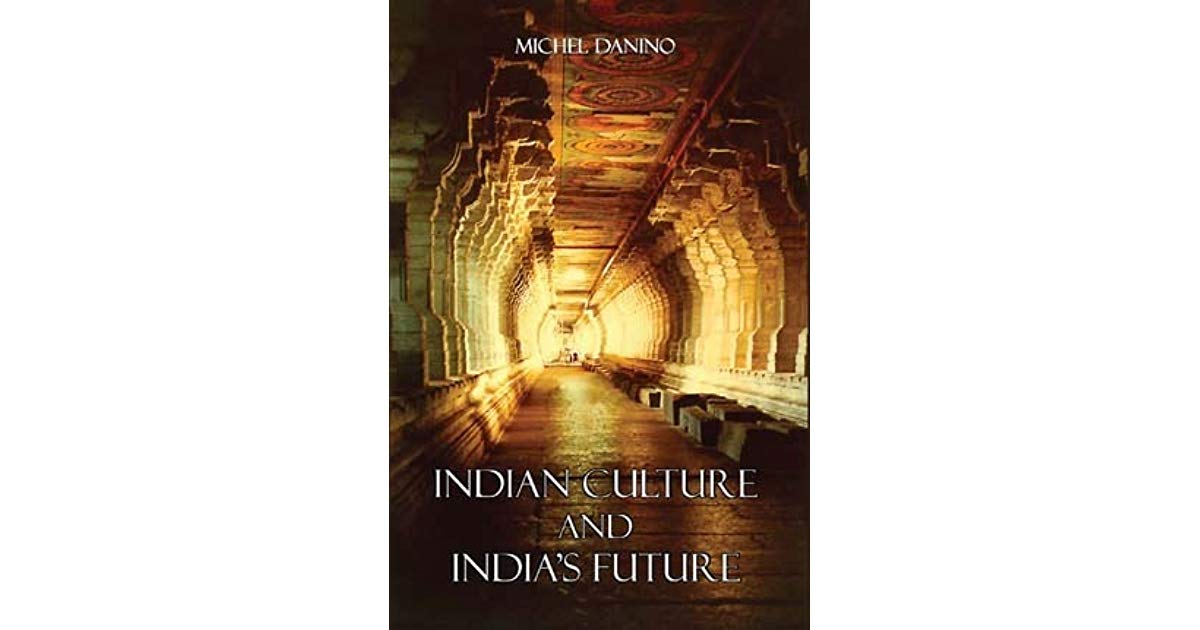 Indian Culture and India's Future by Michel Danino