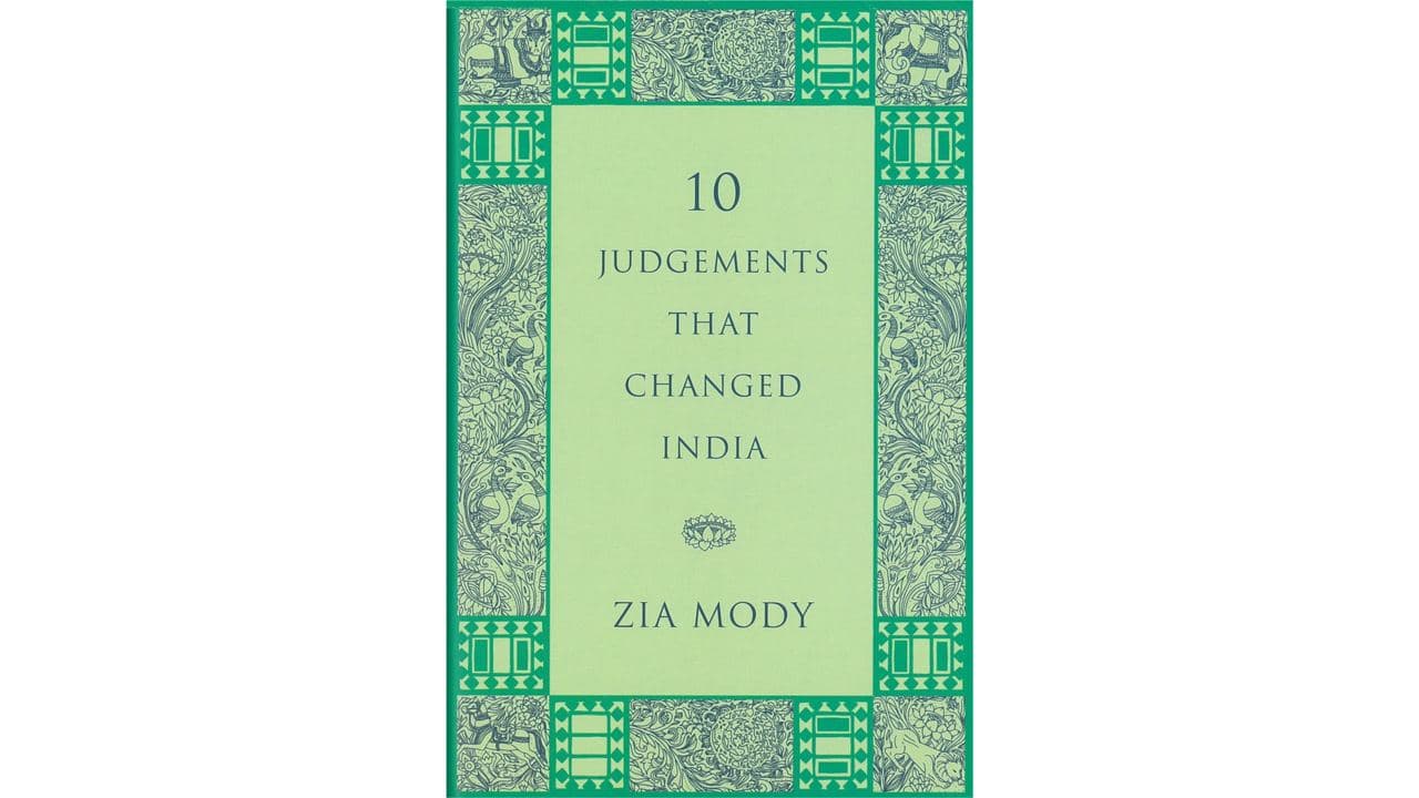 A Review Of 10 Judgements That Changed India By Zia Mody