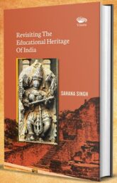Book Review: Revisiting The Educational Heritage Of India, By Sahana Singh