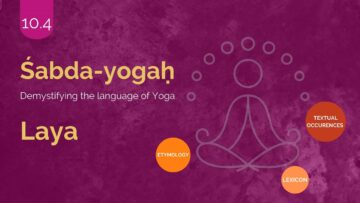 ŚABDA-YOGA : The Language Of Yoga Demystified – Part 10.4