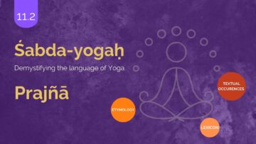 ŚABDA-YOGA : The Language Of Yoga Demystified – Part 11.2