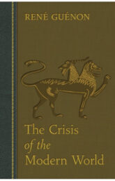 Part 3: Review Summary: The Crisis of the Modern World by René Guénon
