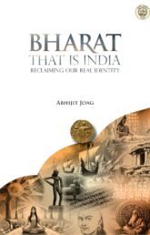 Book Review: Bharat That Is India: Reclaiming Our Real Identity by Abhijit Joag