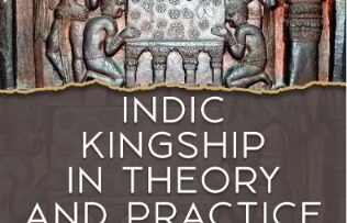 Review Summary: Indic Kingship in Theory and Practice: Reconsidering Marxist Historiography (500 BCE- 1800 CE) by Saumya Dey